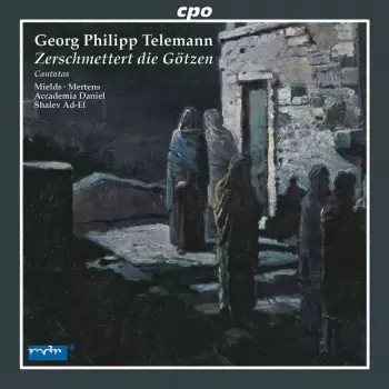 Zerschmettert Die Götzen (Cantatas)