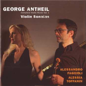 Album George Antheil: Violin Sonatas (Complete Violin Music Vol. 1)