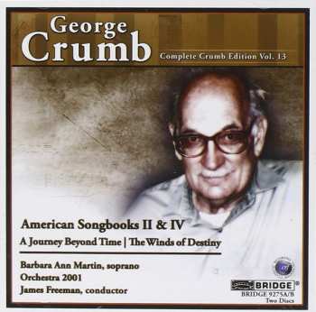 Album George Crumb: Complete Crumb Edition Vol. 13 (American Songbooks II & IV - A Journey Beyond Time | The Winds Of Destiny)