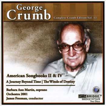 2CD George Crumb: Complete Crumb Edition Vol. 13 (American Songbooks II & IV - A Journey Beyond Time | The Winds Of Destiny) 455467