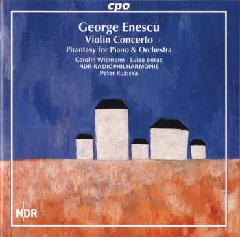 Album George Enescu: Violin Concerto & Phantasy For Piano & Orchestra