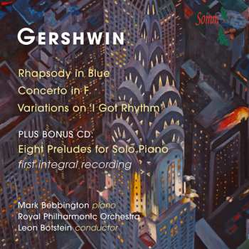 Album George Gershwin: Rhapsody In Blue; Concerto In F; Variations On "I Got Rhythm" & Preludes