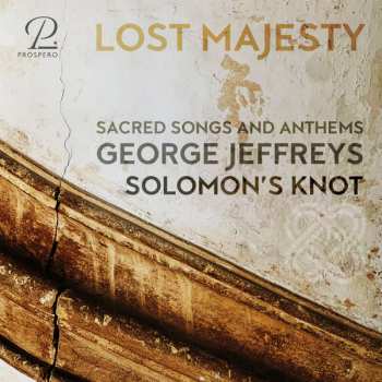 George Jeffreys: Lost Majesty - Sacred Songs And Anthems