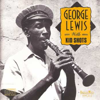 CD George Lewis: George Lewis With Kid Shots 660512