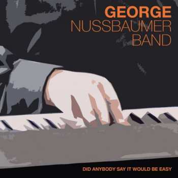 CD George Nussbaumer: Did Anybody Say It Would Be Easy 608833