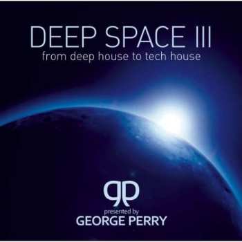 Album George Perry: Deep Space III - From Deephouse To Techhouse