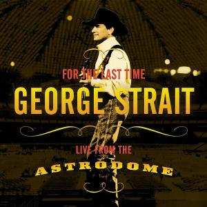 CD George Strait: For The Last Time - Live From The Astrodome 631616