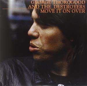 Album George Thorogood & The Destroyers: Move It On Over