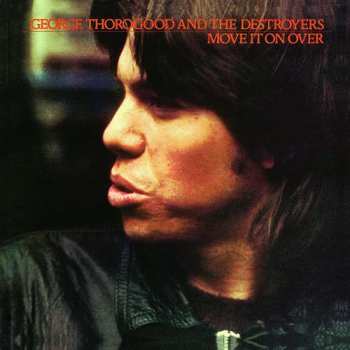 CD George Thorogood & The Destroyers: Move It On Over 607654