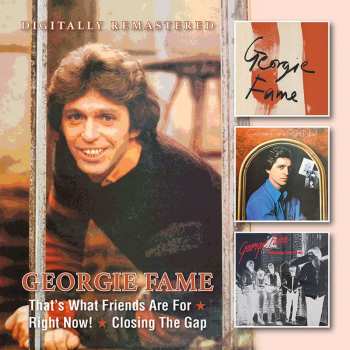 2CD Georgie Fame: Right Now! / That's What Friends Are For / Closing The Gap 631368