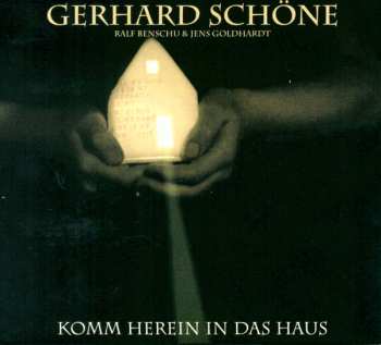 Gerhard Schöne: Komm Herein In Das Haus