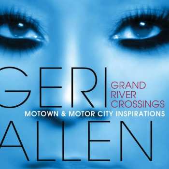 CD Geri Allen: Grand River Crossings (Motown & Motor City Inspirations) 654760