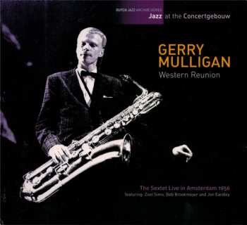 Album Gerry Mulligan: Western Reunion - The Sextet Live In Amsterdam  1956