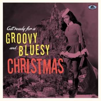 LP Get Ready For A Groovy & Bluesy Christmas / Var: Get Ready For A Groovy & Bluesy Christmas / Var 616907