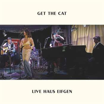 Album Get The Cat: Live Haus Eifgen