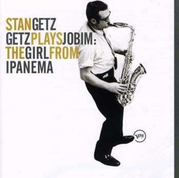 Album Stan Getz: Getz Plays Jobim: The Girl From Ipanema