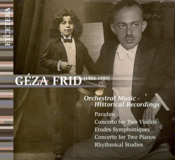 Album Géza Frid: Orchestral Music - Historical Recordings