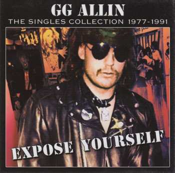 CD GG Allin: Expose Yourself - The Singles Collection 1977-1991 279453