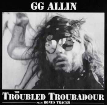 CD GG Allin: The Troubled Troubadour plus Bonus Tracks 262601