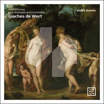 Album Giaches De Wert: Versi D'Amore - Late Madrigals  And Canzonette