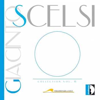 Giacinto Scelsi: Collection Vol. 6