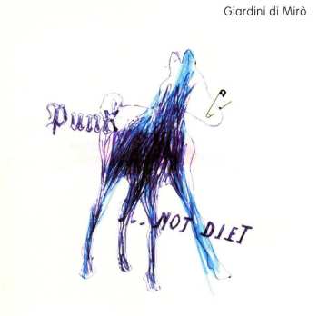 Album Giardini Di Mirò: Punk ... Not Diet!