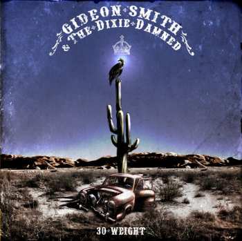 Gideon Smith & The Dixie Damned: 30 Weight