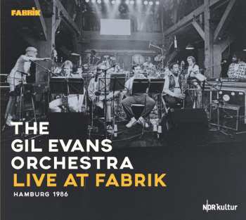 Album Gil Evans And His Orchestra: Live At Fabrik Hamburg 1986