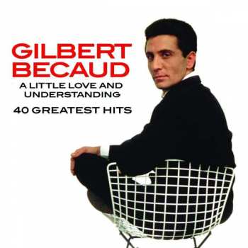 Album Gilbert Bécaud: A Little Love And Understading: 40 Greatest Hits