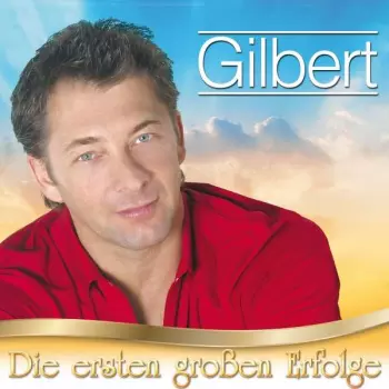 Gilbert: Die Ersten Großen Erfolge