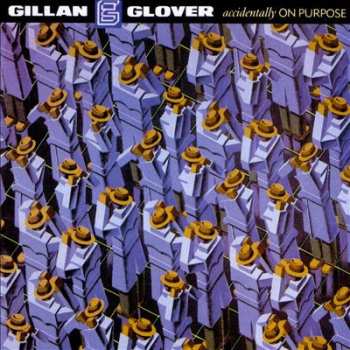 LP Gillan & Glover: Accidentally On Purpose 508340