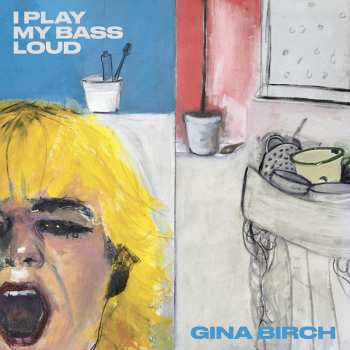 LP Gina Birch: I Play My Bass Loud CLR | LTD 551262