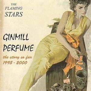 Album The Flaming Stars: Ginmill Perfume - The Story So Far 1995 - 2000