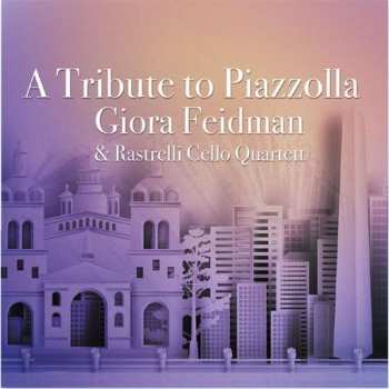 Album Giora Feidman & Rastrelli Cello Quartett: A Tribute To Piazzolla