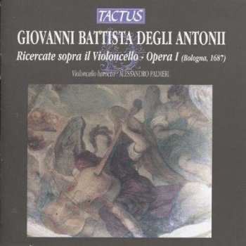 Album Giovanni Battista Degli Antonii: Ricercate Sopra Il Violoncello Op.1 Nr.1-12