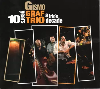 Gismo Graf Trio: 10 Years - A Trio's Decade