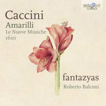 Giulio Caccini: Amarilli - Le Nuove Musiche 1601