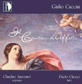 Giulio Caccini: Il Cantar D'Affetto