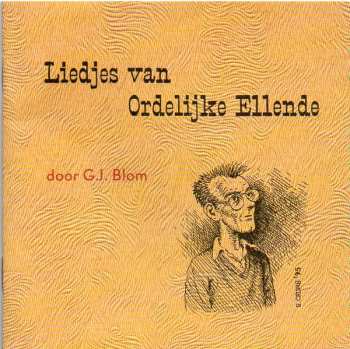 Album Gert-Jan Blom: Liedjes Van Ordelijke Ellende