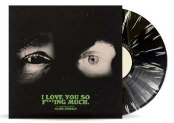 LP Glass Animals: I Love You So F***ing Much. CLR | LTD 615294