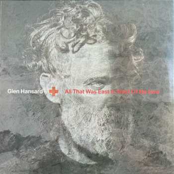 LP Glen Hansard: All That Was East Is West Of Me Now 592815