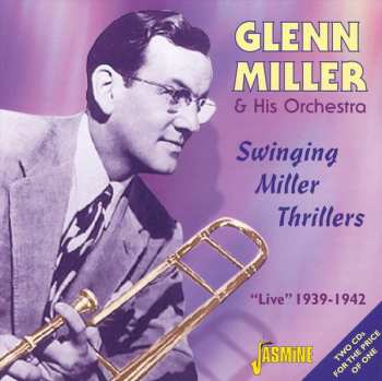 Album Glenn Miller And His Orchestra: Swinging Miller Thrillers: "Live" 1939-1942