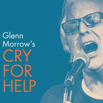 Album Glenn Morrow's Cry For Help: Glenn Morrow's Cry For Help