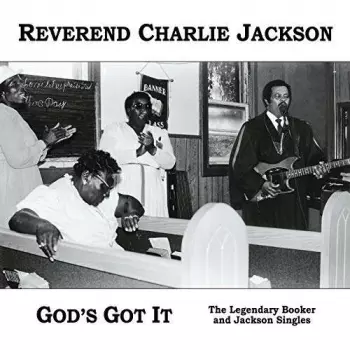 Reverend Charlie Jackson: God's Got It: The Legendary Booker And Jackson Singles