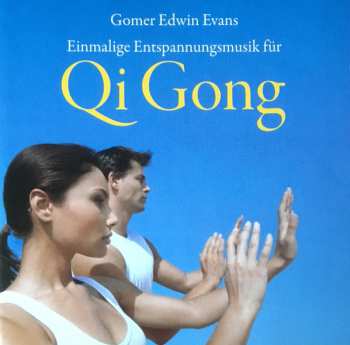 Gomer Edwin Evans: Einmalige Entspannungsmusik Für Qi Gong