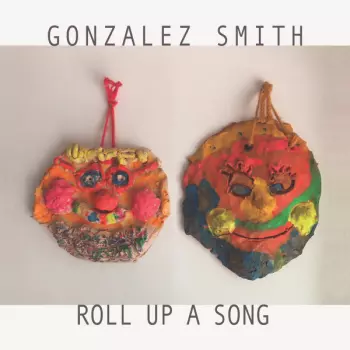 Gonzalez Smith: Roll Up A Song