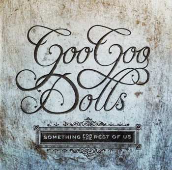 Album Goo Goo Dolls: Something For The Rest Of Us