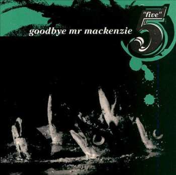 Album Goodbye Mr. Mackenzie: Five