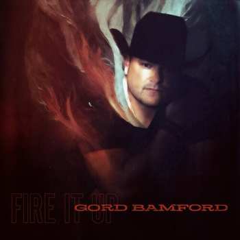 Album Gord Bamford: Fire It Up