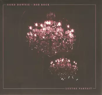 Gordon Downie: Lustre Parfait